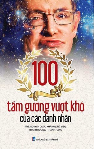 100 Tấm Gương Vượt Khó Của Các Danh Nhân (Tái bản năm 2023)