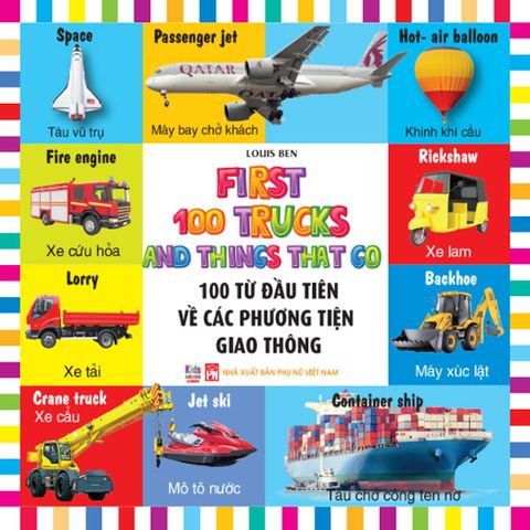 First 100 Trucks And Things That Go - 100 Từ Đầu Tiên Về Các Phương Tiện Giao Thông