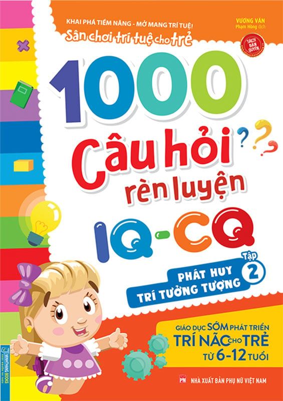 Sân Chơi Trí Tuệ Cho Trẻ – 1000 Câu Hỏi Rèn Luyện IQ-CQ – Phát Huy Trí Tưởng Tượng (Tập 2)