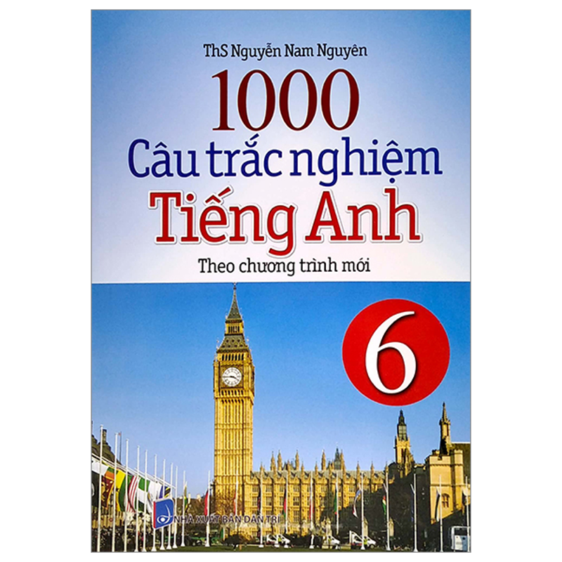 1000 Câu Trắc Nghiệm Tiếng Anh 6 ( Chương Trình Mới )