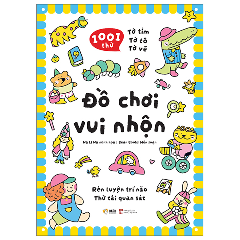 1001 Thứ Tớ Tìm - Tớ Tô - Tớ Vẽ: Đồ Chơi Vui Nhộn