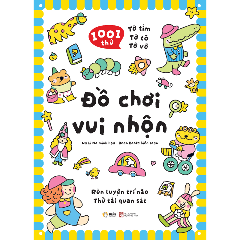 1001 Thứ Tớ Tìm - Tớ Tô - Tớ Vẽ: Đồ Chơi Vui Nhộn