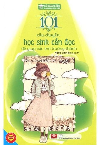 101 Câu Chuyện Học Sinh Cần Đọc Để Giúp Các Em Trưởng Thành