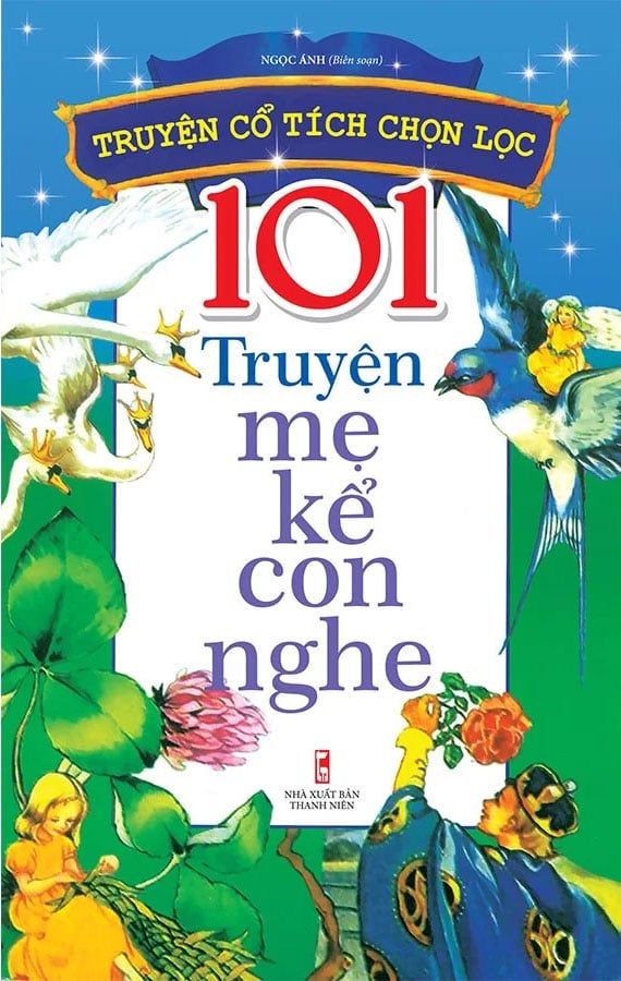 Truyện Cổ Tích Chọn Lọc - 101 Truyện Mẹ Kể Con Nghe (Tái bản năm 2022)