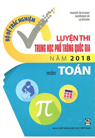 Bộ Đề Trắc Nghiệm Luyện Thi THPT Quốc Gia Năm 2018 - Khoa Học Tự Nhiên (Tập 2)
