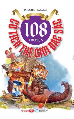 108 Truyện Cổ Tích Thế Giới Đặc Sắc (Tái bản năm 2022)