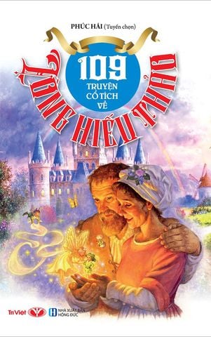 109 Truyện Cổ Tích Về Lòng Hiếu Thảo (Tái bản năm 2022)