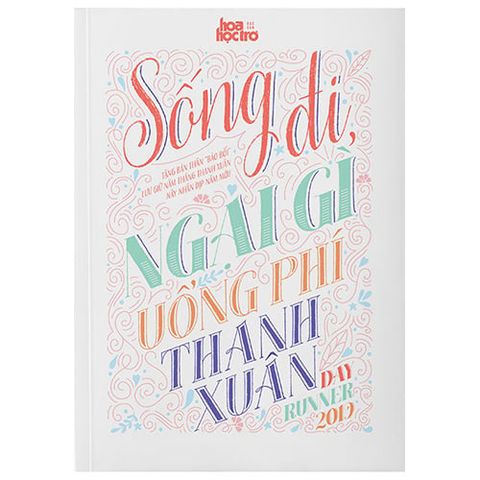 Sống Đi, Ngại Gì Uổng Phí Thanh Xuân!