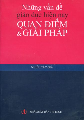 Những Vấn Đề Giáo Dục Hiện Nay - Quan Điểm & Giải Pháp