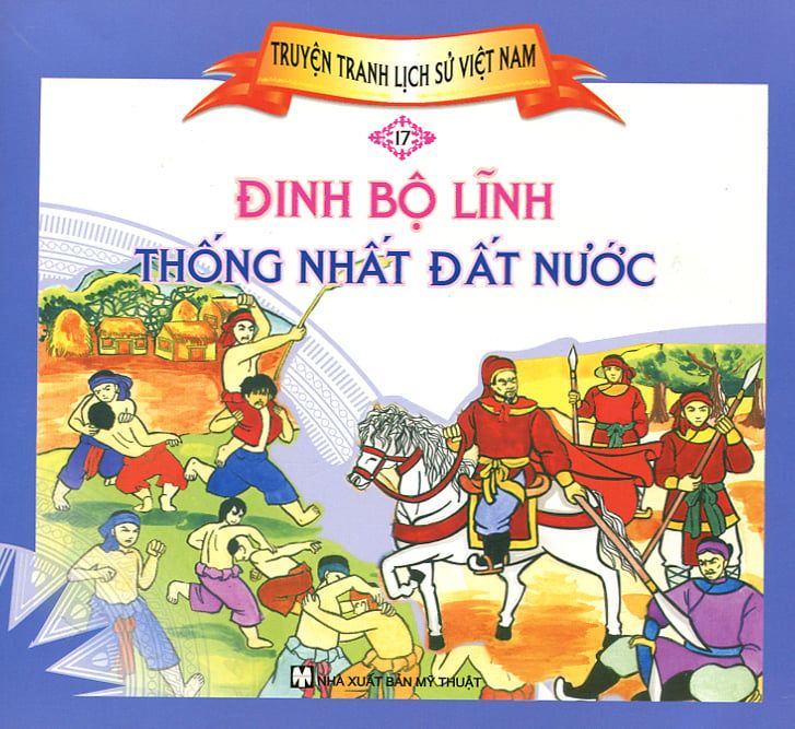 Truyện Tranh Lịch Sử Việt Nam - Đinh Bộ Lĩnh Thống Nhất Đất Nước