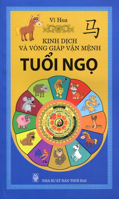 Kinh Dịch Và Vòng Giáp Vận Mệnh - Tuổi Ngọ
