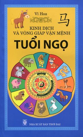 Kinh Dịch Và Vòng Giáp Vận Mệnh - Tuổi Ngọ