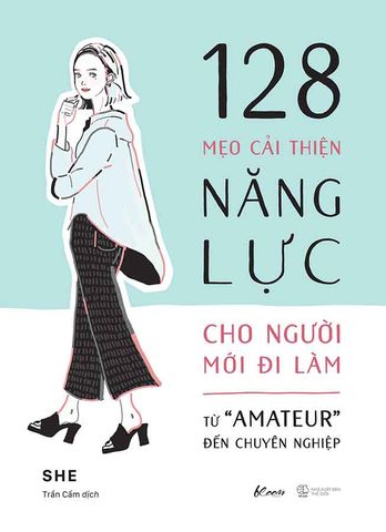 128 Mẹo Cải Thiện Năng Lực Cho Người Mới Đi Làm - Từ 