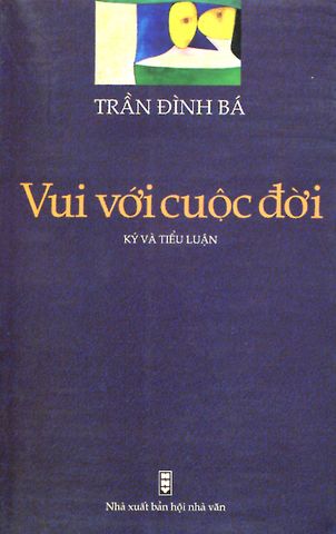Vui Với Cuộc Đời (Ký Và Tiểu Luận)