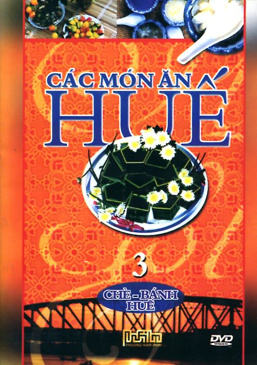 Các Món Ăn Huế - Chè-Bánh Huế (Tập 3, DVD)
