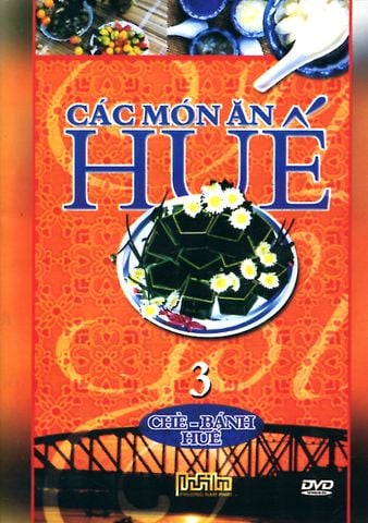 Các Món Ăn Huế - Chè-Bánh Huế (Tập 3, DVD)