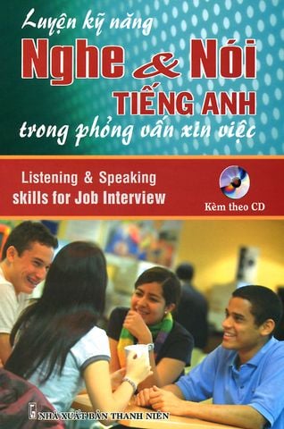 Luyện Kỹ Năng Nghe & Nói Tiếng Anh Trong Phỏng Vấn Xin Việc (Bán riêng CD)