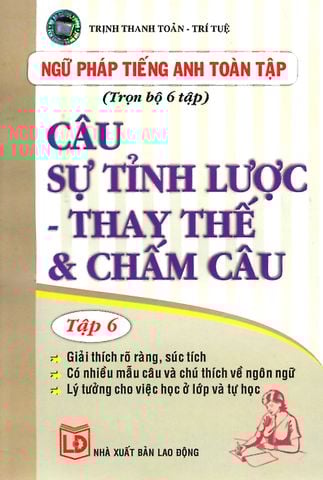 Ngữ Pháp Tiếng Anh Toàn Tập - Câu Sự Tỉnh Lược - Thay Thế & Chấm Câu (Tập 6)