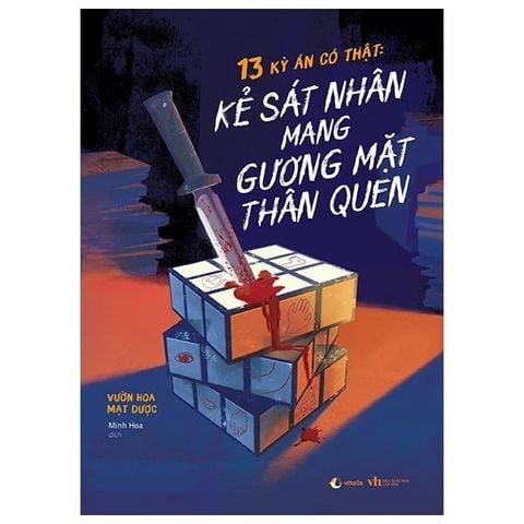 13 Kỳ Án Có Thật: Kẻ Sát Nhân Mang Gương Mặt Thân Quen