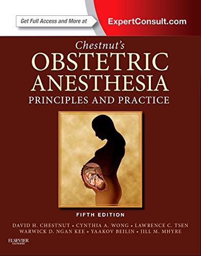 Chestnut's Obstetric Anesthesia: Principles and Practice: Expert Consult - Online and Print