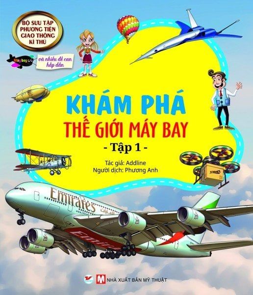 Bộ Sưu Tập Phương Tiện Giao Thông Kì Thú - Khám Phá Thế Giới Máy Bay (Tập 1)