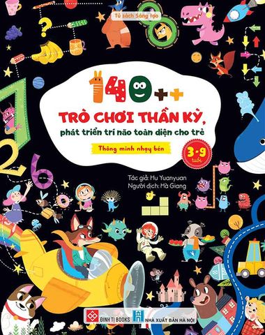 140++ Trò Chơi Thần Kỳ, Phát Triển Trí Não Toàn Diện Cho Trẻ 3-9 Tuổi - Thông Minh Nhạy Bén