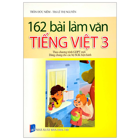 162 Bài Làm Văn Tiếng Việt 3 (Dùng Chung Các Bộ Sgk)