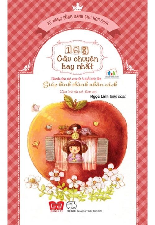 Kỹ Năng Sống Dành Cho Học Sinh - 168 Câu Chuyện Hay Nhất: Giúp Hình Thành Nhân Cách (Tái bản năm 2018)