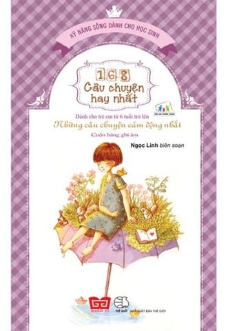 Kỹ Năng Sống Dành Cho Học Sinh - 168 Câu Chuyện Hay Nhất: Những Câu Chuyện Cảm Động Nhất (Tái bản năm 2018)