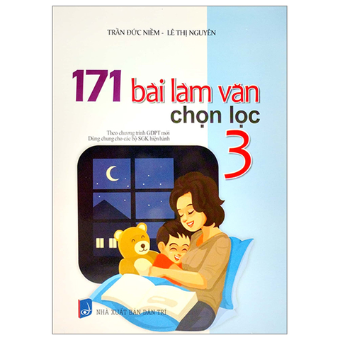 171 Bài Làm Văn Chọn Lọc 3 (Dùng Chung Cho 3 Bộ Sách)