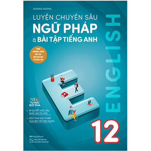 Luyện Chuyên Sâu Ngữ Pháp Và Bài Tập Tiếng Anh Lớp 12