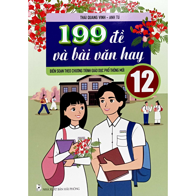 199 Đề Và Bài Văn Hay 12 (Theo Chương Trình Giáo Dục Phổ Thông Mới)