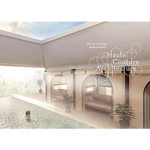 Haute Couture Architecture : The Art Of Living Without Walls