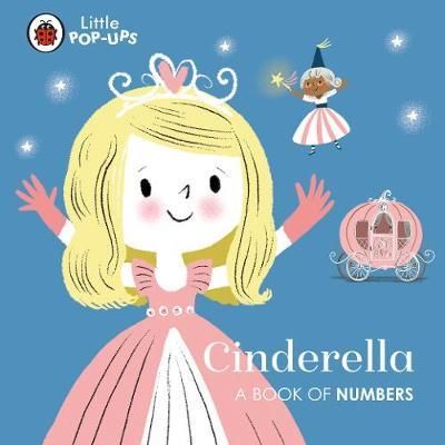 Little Pop-Ups: Cinderella : A Book Of Numbers