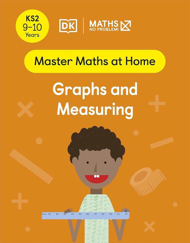 MATHS - NO PROBLEM! AGES 9-10: GRAPHS AND MEASURING_DK 1125