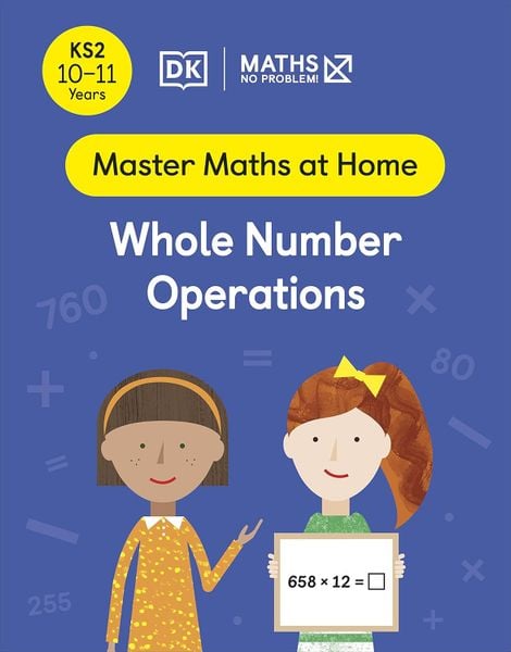 MATHS - NO PROBLEM! AGES 10 -11: WHOLE NUMBER OPERATIONS_DK 1125