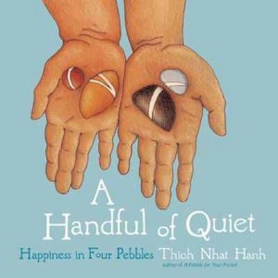 A Handful of Quiet : Happiness in Four Pebbles
