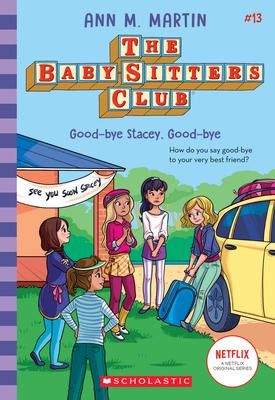 THE BABY-SITTERS CLUB #13: GOOD-BYE STACEY, GOOD-BYE_SCHO US 0721