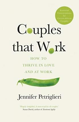 Couples That Work : How To Thrive In Love And At Work