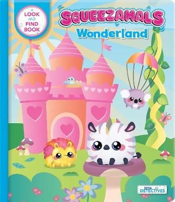 Squeezamals Wonderland : A Look-and-Find Book