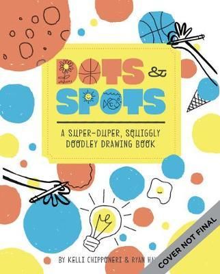 Dots & Spots : A Super-Duper Squiggly Doodle & Drawing Book