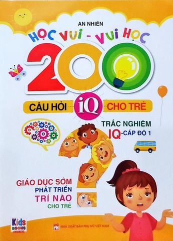 Học Vui - Vui Học – 200 Câu Hỏi IQ Cho Trẻ – Trắc Nghiệm IQ Cấp Độ 1