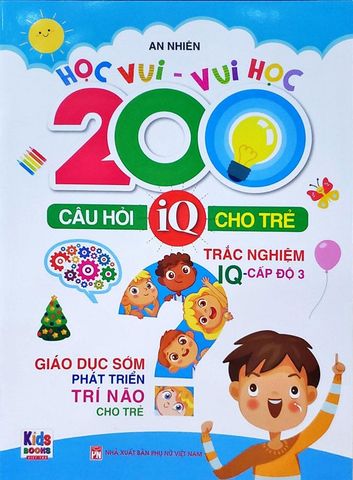 Học Vui - Vui Học – 200 Câu Hỏi IQ Cho Trẻ – Trắc Nghiệm IQ Cấp Độ 3