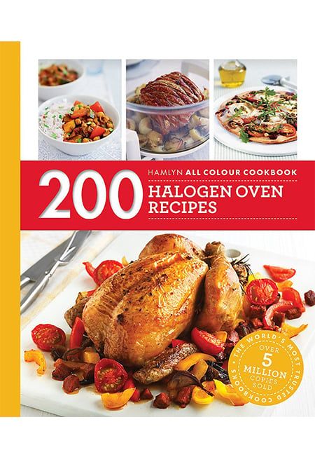 200 Halogen Oven Recipes: Hamlyn All Colour Cookbook