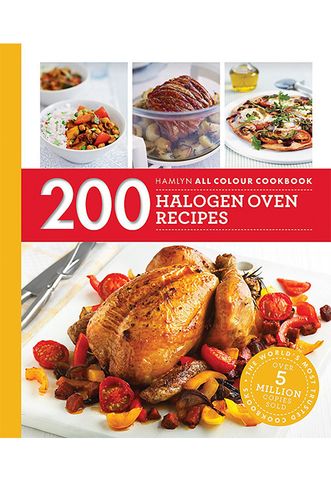 200 Halogen Oven Recipes: Hamlyn All Colour Cookbook