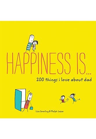 Happiness Is . . . 200 Things I Love About Dad