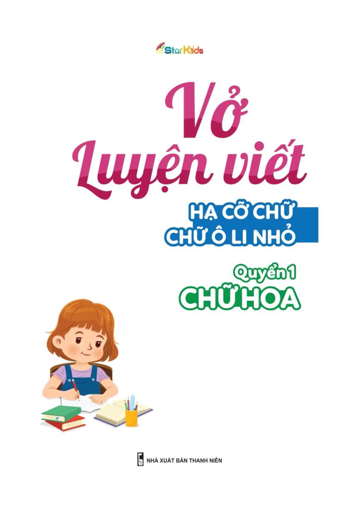 Vở Luyện Viết – Hạ Cỡ Chữ - Chữ Ô Li Nhỏ – Quyển 1: Chữ Hoa