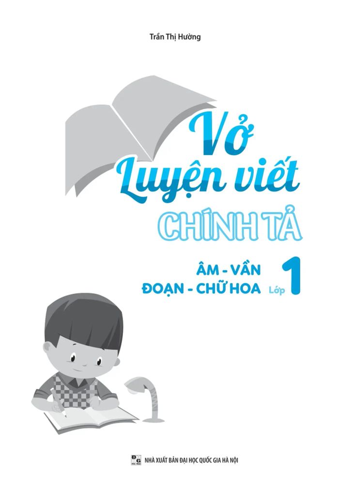 Vở Luyện Viết Chính Tả Lớp 1: Âm - Vần - Đoạn - Chữ Hoa