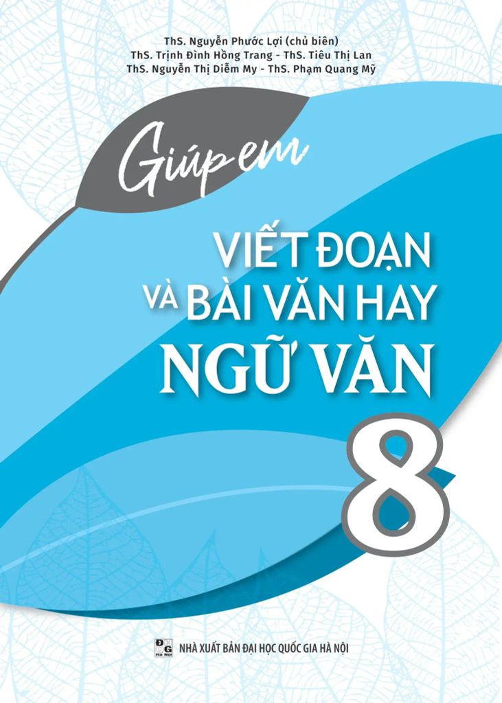 GIÚP EM VIẾT ĐOẠN VÀ BÀI VĂN HAY NGỮ VĂN 8