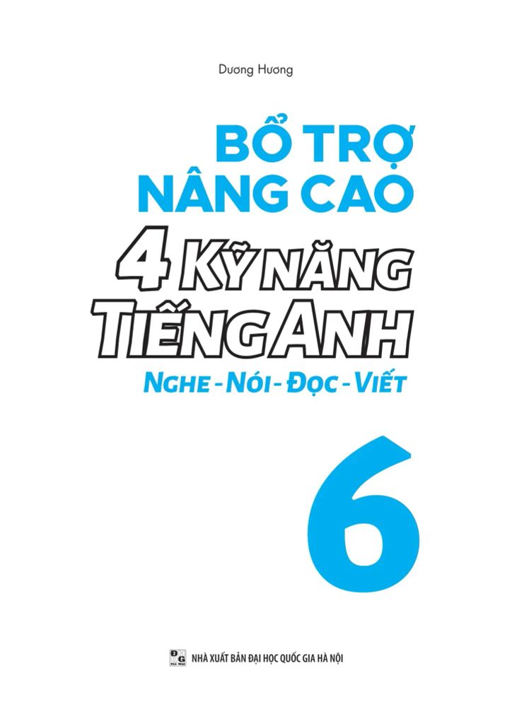 BỔ TRỢ NÂNG CAO 4 KỸ NĂNG TIẾNG ANH NGHE NÓI ĐỌC VIẾT 6